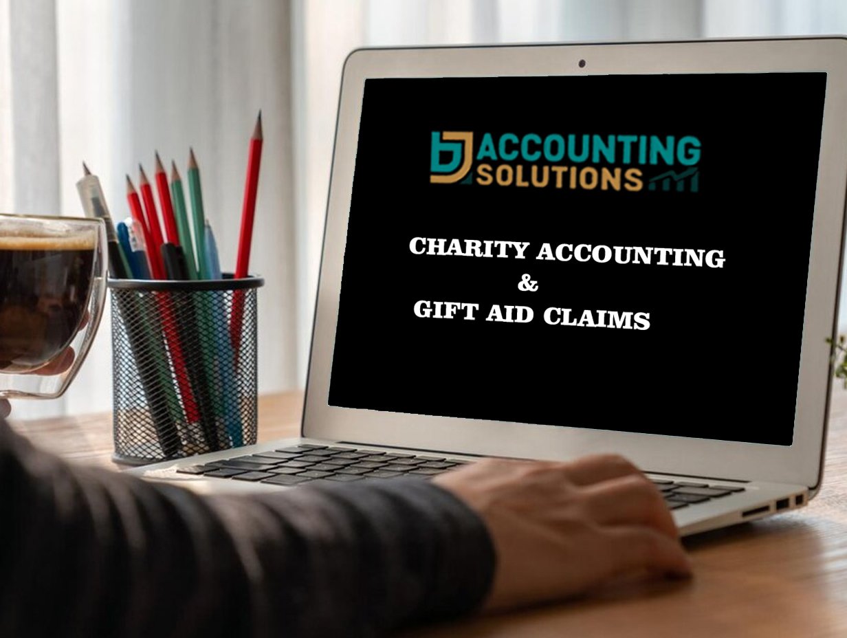 CHARITY ACCOUNTING & GIFT AID CLAIMS CHARITY ACCOUNTING & GIFT AID CLAIMS-BJ-Accounting Solutions UK